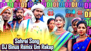 Sohrai Song DJ Binus Remix Um Rakap। um rakap new santali sohrai song। sohrai dj song santali 2025