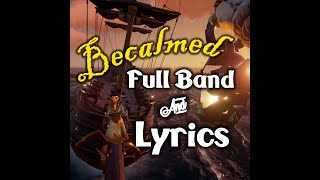 Becalmed | Lyrics \u0026 Full Band  | Sea of Thieves Shanties | Vocals with All Instruments