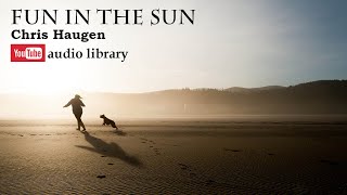 Fun in the Sun - Chris Haugen (No Copyright Music)