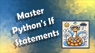 Master Python's If Statements: Make Smarter Decisions in Your Code!