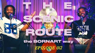 THE SCENIC ROUTE (the BORNART way) ep. 012