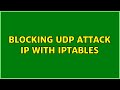 blocking udp attack ip with iptables (2 Solutions!!)