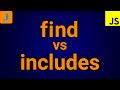 JavaScript find vs includes