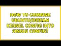 How to combine Ubuntu/Debian kernel config into single config?