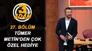 Tümer Metin'den 3 Adam'a Çok Özel Hediye! | 3 Adam