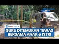 Guru di Kediri Ditemukan Tewas Bersama Istri & Anak, Ketahuan Seusai Tak Kunjung Masuk Seusai Cuti