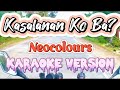 Kasalanan Ko Ba? | Neocolours | Karaoke Version