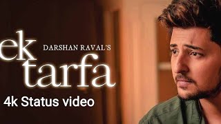 Ek tarfa |Darshan Ravel Song Status | PG Status Video Full Screen HDStatus|4K Status| Status song