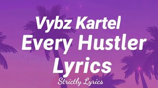 Vybz Kartel - Every Hustler Lyrics | Strictly Lyrics