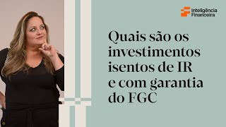 Saiba como investir sem pagar Imposto de Renda e ainda contar com a garantia do FGC