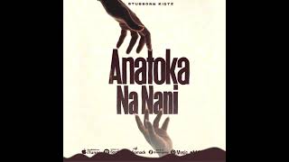 Stubborn_kidtz_-Anatoka Na Nani Official Visualizer