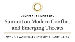 Vanderbilt University hosts Summit on Modern Conflict and Emerging Threats - 5/5/2022