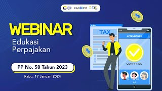 Webinar Edukasi Perpajakan | PP No. 58 Tahun 2023