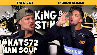 Ham Soup | King and the Sting w/ Theo Von \u0026 Brendan Schaub #72