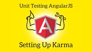 Unit Testing AngularJS - Lesson 2: Setting Up Karma
