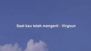 Virgoun - Saat kau telah mengerti (lirik) | lyrics