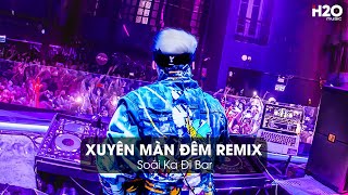 Xuyên Màn Đêm NAL Remix - Ngày Nào Yêu Nhau Ta Bên Nhau Chờ Nhau Đến Điên Dại - Nhạc Trẻ Remix 2025