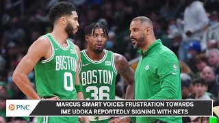 Marcus Smart Voices Frustration Towards Nets Reportedly Signing Ime Udoka
