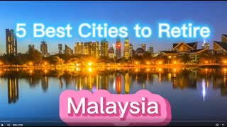 TOP 5 CITIES TO RETIRE IN MALAYSIA!! LOW COST OF LIVING! GREAT FOR EXPATS, GEN X created