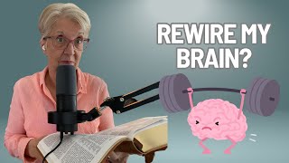 Rewire Your Brain: How to Renew Your Mind