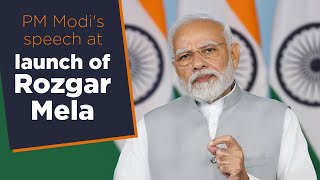 PM Modi's speech at launch of Rozgar Mela