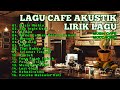 Kumpulan Lirik Lagu Akustik Cocok Buat Warung Coffee || Melody Lirik Akustik