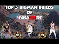 WHAT REALLY MAKES A BIGMAN BUILD GREAT..? TOP 5 BIGMAN BUILDS OF NBA 2K19