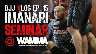 The BJJ VLOG: episode 15 - imanari seminar @ wamma HQ