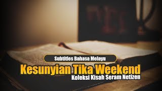 Koleksi Kisah Seram Netizen | Fiksyen Shasha | Kesunyian Tika Weekend