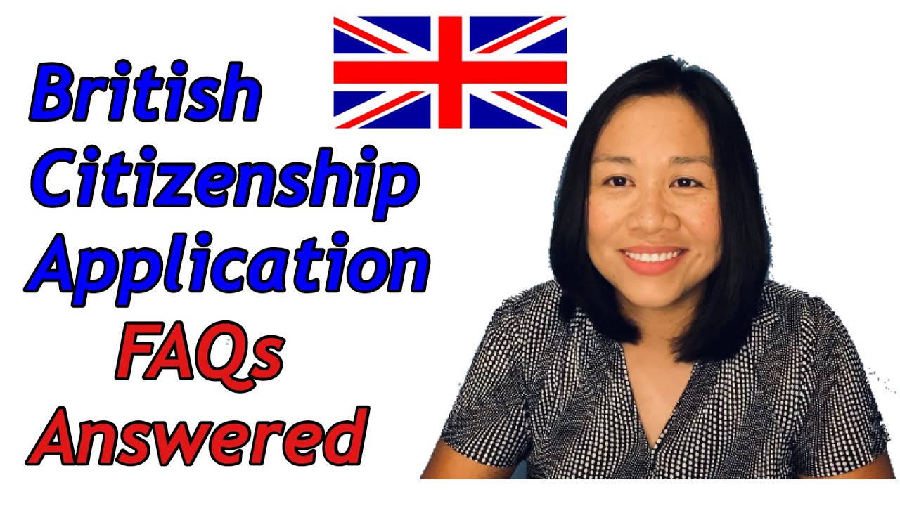 BRITISH CITIZENSHIP APPLICATION (FREQUENTLY ASKED QUESTIONS) | HOW TO ...