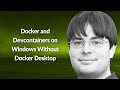 Docker and Devcontainers on Windows Without Docker Desktop | Justin Dearing | Conf42 Python 2025