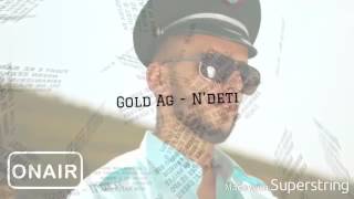 Gold Ag - N'Deti  ( Me Tekst / Lyrics )