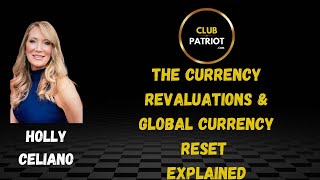 Holly Celiano The Currency Revaluations \u0026 Global Currency Reset EXPLAINED