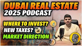 Dubai Real Estate 2025 Podcast | Predictions And Opportunities | Future Of Luxury Living