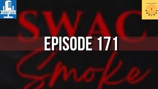 SWAC Smoke Episode 171