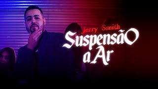 Jerry Smith, DJ Cassula - Suspensão a Ar (Videoclipe Oficial)