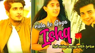 Rula ke Gaya Ishq full video with lyrics । Bhavin,sameeksha, vishal। stebin Ben sunny-inder, kumaar।