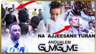 Na Ajjeesanii Turan - Andualem Gosaa - Gumgume - Ijoollee Waliin - ማጅራቴ ላይ ነዉ የታረድኩት ሞቼ ተነሳሁ