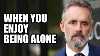 WHEN YOU ENJOY BEING ALONE - Jordan Peterson (Best Motivational Speech)