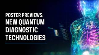 Session 6 Poster Previews New Quantum Diagnostic Technologies