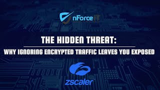 The Hidden Threat in Encrypted Traffic (and How Zscaler Helps Stop It)