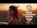 Afro Flamenco House Mix | Amisos Vibes #04