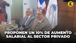 Empresarios proponen un 10% de aumento salarial al sector privado no sectorizado