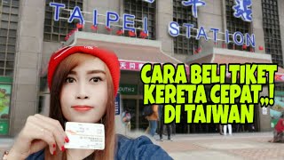 CARA BELI TIKET KERETA CEPAT DI TAIWAN,FROM TAIPE GO IN TAICHUNG XINWURI