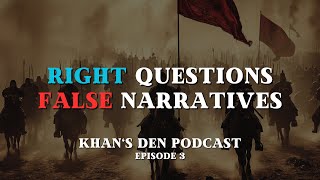 Right Questions, False Narratives | KHAN's DEN Podcast Episode 3