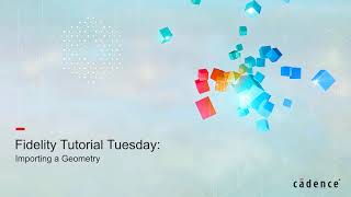 Fidelity CFD: All About Geometry Import