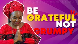 How to be GRATEFUL and NOT GRUMPY