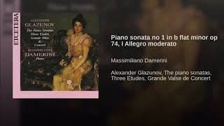 A. Glazunov - Piano Sonata No. 1 in B Flat Minor Op. 74 - Massimiliano Damerini