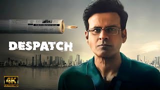 Despatch Full Movie 2024 | Manoj Bajpayee \u0026 Shahana Goswami | 4K Facts \u0026 Review