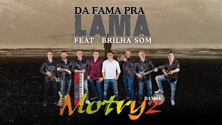 Banda Motryz - Da Fama Pra Lama | Participação Alexandro Turra - Brilha Som | Vídeo Clipe Oficial 4K